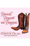 Divorced, Desperate and Dangerous