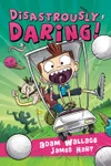 Disastrously Daring!