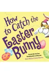 How to Catch the Easter Bunny
