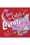 How to Catch a Loveosaurus