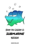 How to Draw a Submarine Shark