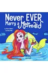 Never Ever Marry a Mermaid