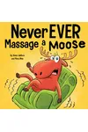 Never EVER Massage a Moose