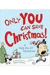 Only You Can Save Christmas!: A Help-The-Elf Adventure