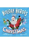 The Holiday Heroes Save Christmas