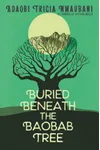 Buried Beneath the Baobab Tree