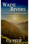 Wade Rivers: Conversations with Mooney
