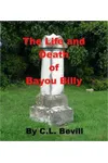 The Life and Death of Bayou Billy