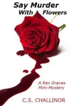 Say Murder With Flowers