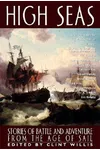 High Seas: Stories of Battle and Adventure from the Age of Sail