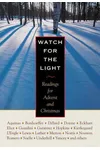 Watch for the Light: Readings for Advent and Christmas