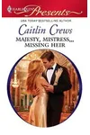 Majesty, Mistress...Missing Heir