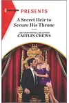 A Secret Heir to Secure His Throne