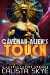 Caveman Alien’s Touch