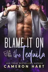 Blame it on the Tequila