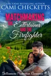 Matchmaking the Entertainer and the Firefighter