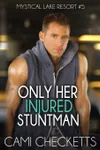 Only Her Injured Stuntman