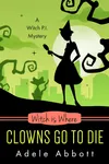 Witch Is Where Clowns Go To Die
