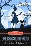 Witch Is Where Chickens Go To Roost