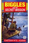 Biggles and the Secret Mission