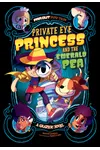 Private Eye Princess and the Emerald Pea: A Graphic Novel