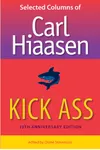 Kick Ass: Selected Columns of Carl Hiaasen