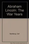 Abraham Lincoln: The War Years
