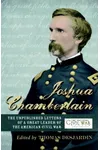 Joshua L. Chamberlain: The Life in Letters of a Great Leader of the American Civil War