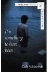 It is Something to Have Been