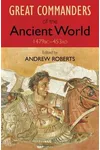 Great Commanders of the Ancient World, 1479BC - 453AD