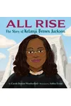All Rise: The Story of Ketanji Brown Jackson