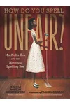 How Do You Spell Unfair?: MacNolia Cox and the National Spelling Bee