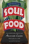 Soul Food: The Surprising Story of an American Cuisine, One Plate at a Time
