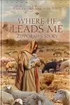 Where He Leads Me: Zipporah's story