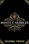 Boots and Saddles: Volume III