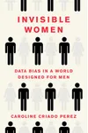 Invisible Women: Data Bias in a World Designed for Men
