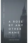 A Rose By Any Other Name