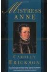 Mistress Anne / Anne Boleyn