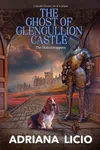 The Ghost of Glengullion Castle