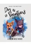 Book One: the First Four Dog Vacations