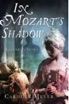 In Mozart's Shadow: His Sister's Story