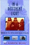 In a Different Light: Growing Up in a Yupik Eskimo Village in Alaska