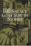 100 Sneaky Little Sleuth Stories