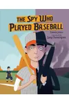 Spy Who Played Baseball