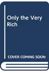 Only the Very Rich