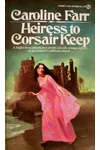 Heiress To Corsair Keep (As: Caroline Farr)