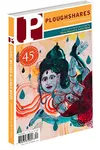 Ploughshares Summer 2016 Guest-Edited by Claire Messud & James Wood