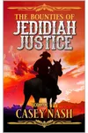 The Bounties of Jedidiah Justice, Volume 3