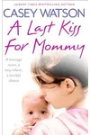 A Last Kiss for Mommy / A Last Kiss for Mummy