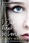 I Just Want to Be Loved